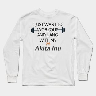 I Just Want To Workout And Hang Out With My Akita Inu, Lose Weight, Dog Lovers Long Sleeve T-Shirt